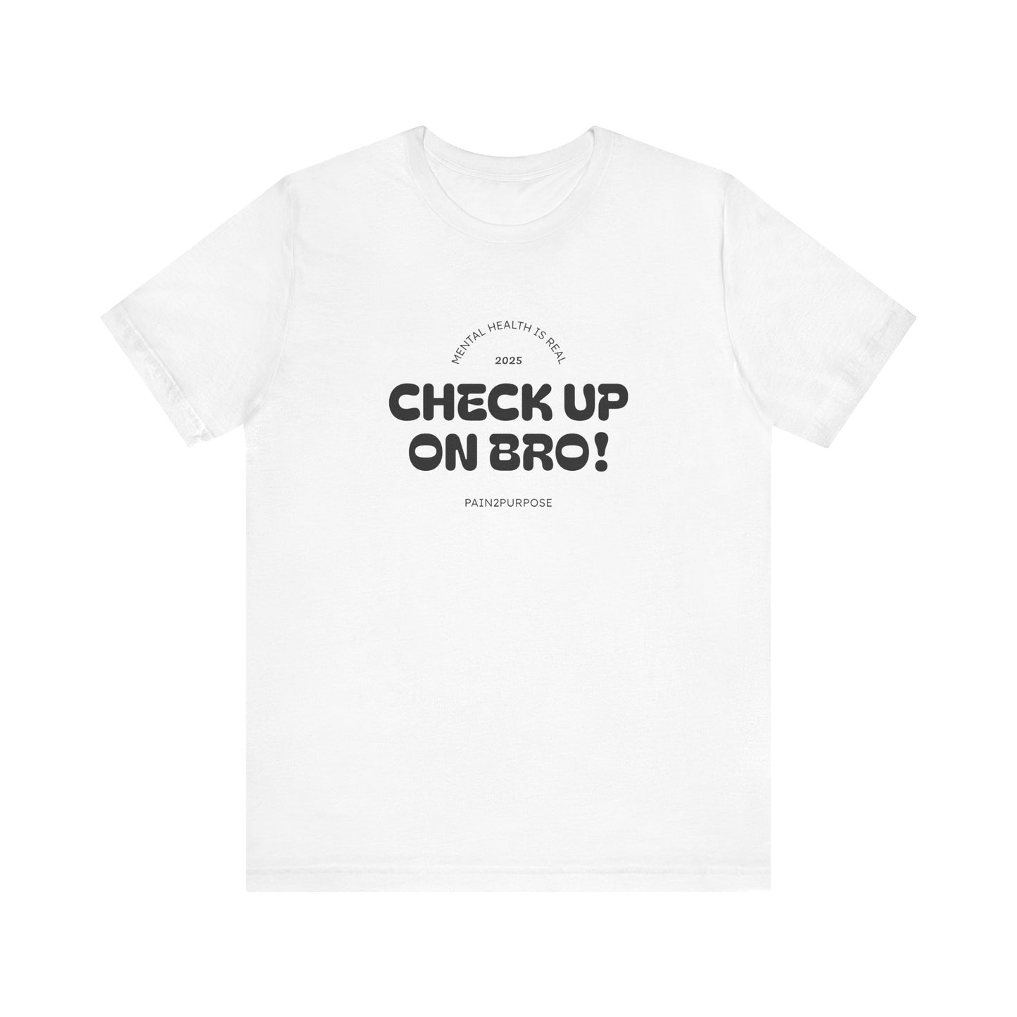 “Check Up On Bro!” Tee