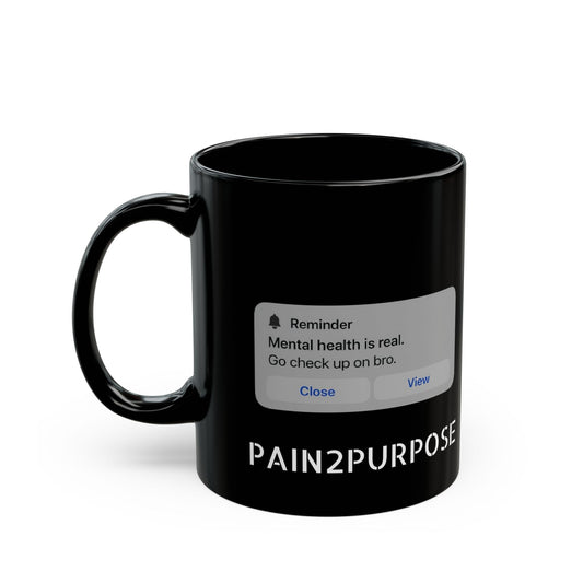 Pain2Purpose Mental Health Reminder Black Mug